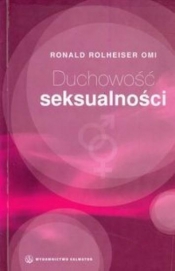 Duchowość seksualności - Rolheiser Ronald