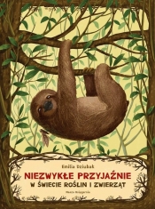 Niezwykłe przyjaźnie. W świecie roślin i zwierząt - Emilia Dziubak