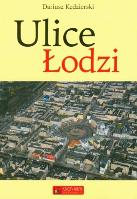 Ulice Łodzi - Kędzierski Dariusz