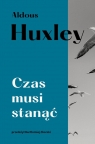 Czas musi stanąć Huxley Aldous