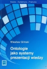 Ontologie jako systemy prezentacji wiedzy Gliński Wiesław