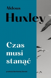 Czas musi stanąć - Huxley Aldous