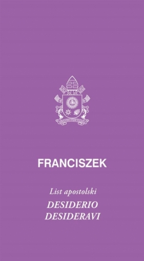 Desiderio desideravi. List apostolski - Papież Franciszek