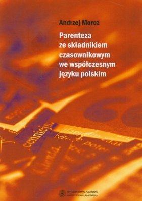Parenteza ze składnikiem czasownikowym we współczesnym języku polskim - Moroz Andrzej