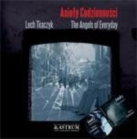 Anioły codzienności The Angels of Everyday +CD - Lech Tkaczyk