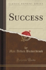 Success (Classic Reprint) Beaverbrook Max Aitken