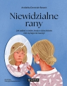 Niewidzialne rany
Jak zadbać o siebie, kiedy w dzieciństwie nikt cię tego Andżelika Dominiak-Banach