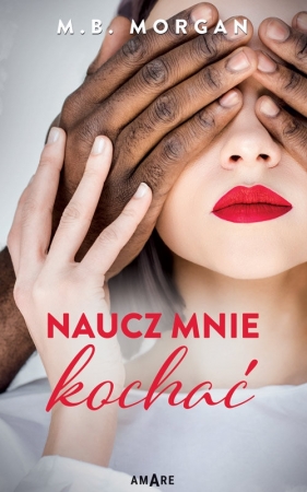 Naucz mnie kochać - M.B. Morgan