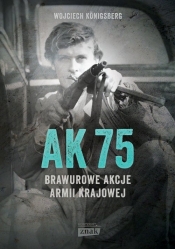 AK75. Brawurowe akcje Armii Krajowej - Konigsberg Wojciech