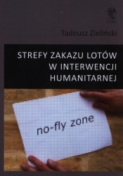 Strefy zakazu lotów w interwencji humanitarnej - Zieliński Tadeusz 