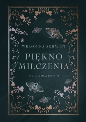 Piękno milczenia. Dylogia milczenia. Tom 1 - Weronika Schmidt