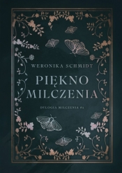 Piękno milczenia. Dylogia milczenia. Tom 1 - Weronika Schmidt