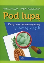 Pod lupą Karty do utrwalania wymowy głosek syczących