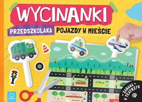 Wycinanki przedszkolaka. Pojazdy w mieście. Zabawa w teatrzyk