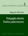 Pedagogika dziecka Studium pajdocentryzmu Śliwerski Bogusław