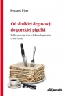 Od słodkiej degustacji do gorzkiej pigułki Ryszard Filas