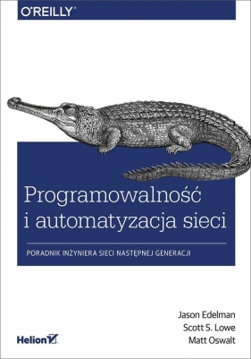 Programowalność i automatyzacja sieci - Scott S. Lowe, Matt Oswalt, Jason Edelman