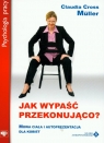 Jak wypaść przekonująco?