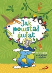 Jak powstał świat - Kolorowanka z naklejkami i... - Opracowanie zbiorowe