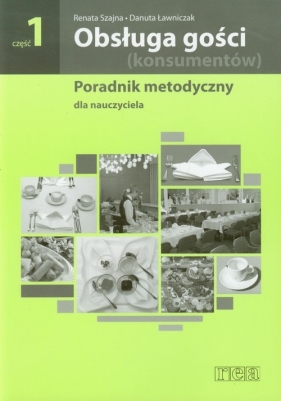 Obsługa gości konsumentów część 1 Poradnik metodyczny - Szajna Renata, Ławniczak Danuta