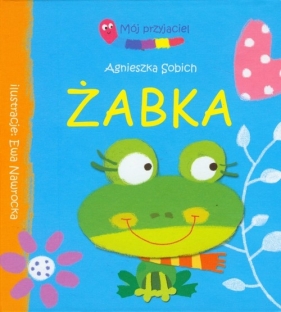 Żabka Mój przyjaciel - Sobich Agnieszka