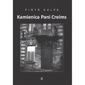 Kamienica Pani Creims - Piotr Kulpa
