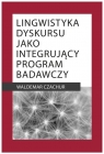 Lingwistyka dyskursu jako integrujący program badawczy Waldemar Czachur