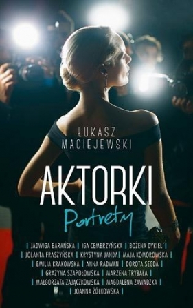 Aktorki. Portrety - Maciejewski Łukasz