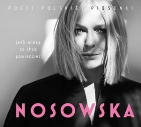 Nosowska - Jeśli wiesz co chcę powiedzieć (2 CD)