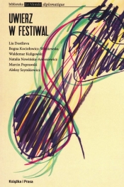 Uwierz w festiwal / Ksiązka i Prasa - Opracowanie zbiorowe
