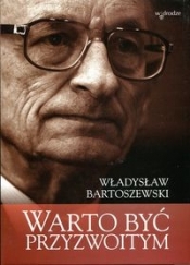 Warto być przyzwoitym - Bartoszewski Władysław
