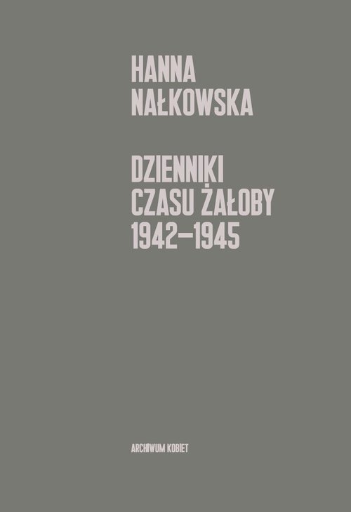 Dzienniki czasu żałoby 1942-1945