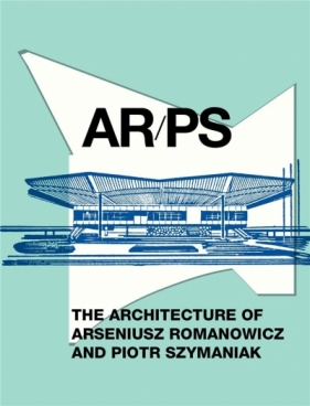 ARPS. The Architecture of A. Romanowicz.. - Praca zbiorowa