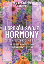 Uspokój swoje hormony - Tadeusz Oleszczuk