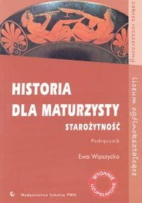 Historia dla maturzysty Starożytność Podręcznik - Wipszycka Ewa