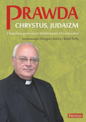 Prawda. Chrystus. Judaizm - Chrostowski Waldemar