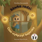 Sówka radzi: Czas wyłączyć bajeczkę - Ewelina Kaczmarek