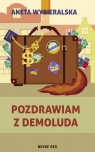 Pozdrawiam z Demoluda Aneta Wybieralska