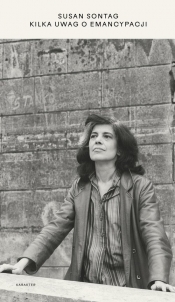 Kilka uwag o emancypacji - Susan Sontag