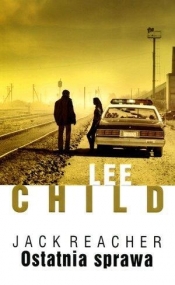 Ostatnia sprawa - Lee Child