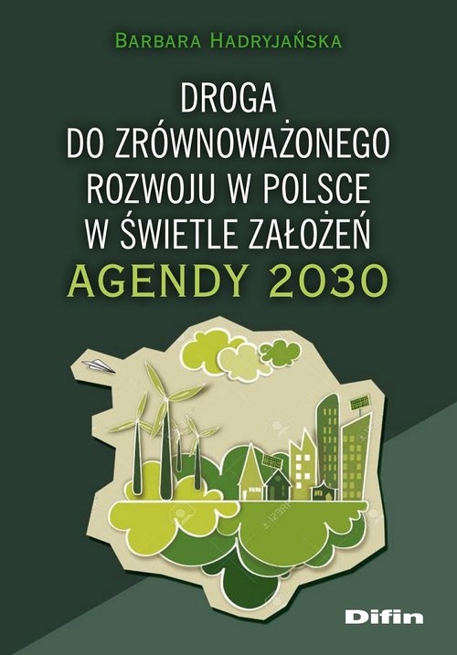 Droga do zrównoważonego rozwoju w Polsce w świetle założeń Agendy 2030