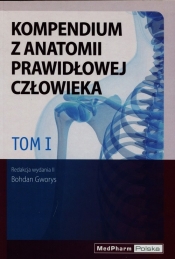 Kompendium z anatomii prawidłowej człowieka Tom 1
