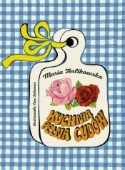 Kuchnia pełna cudów - Maria Terlikowska