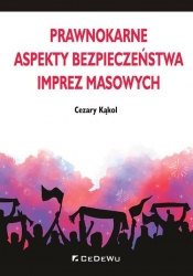 Prawnokarne aspekty bezpieczeństwa imprez masowych - Cezary Kąkol