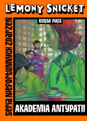 Seria Niefortunnych Zdarzeń Akademia antypatii - Snicket Lemony<br />