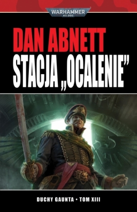 Stacja `Ocalenie`. Seria Duchy Gaunta. Tom 13 - Dan Abnett