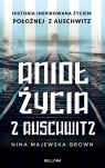  Anioł życia z Auschwitz. Historia inspirowana życiem Położnej z Auschwitz