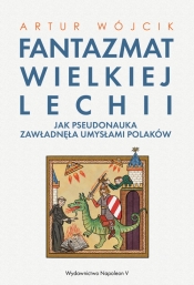 Fantazmat Wielkiej Lechii - Artur Wójcik