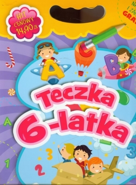 Teczka 6-latka Zestaw edukacyjny dla przedszkolaka - Opracowanie zbiorowe