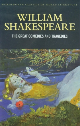 The Great Comedies and Tragedies - William Shakepreare